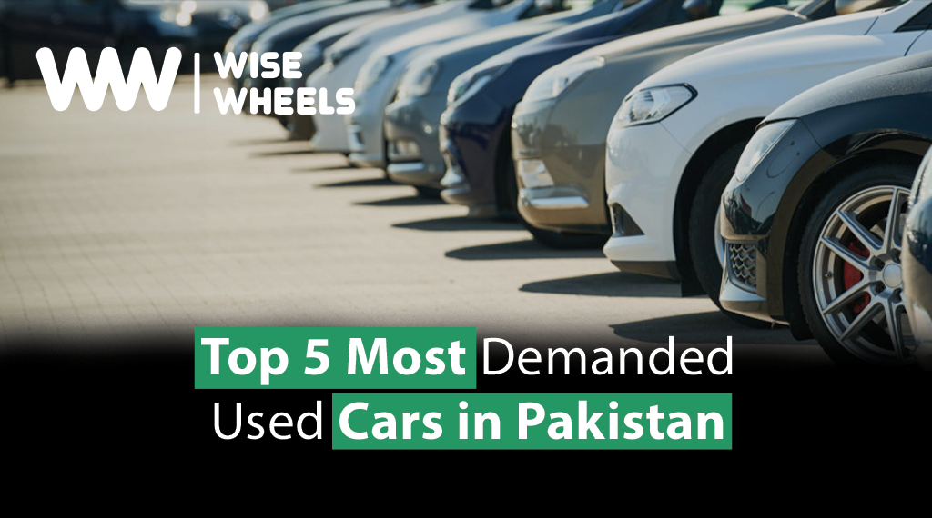 Top 5 Most Demanded Used Cars in Pakistan