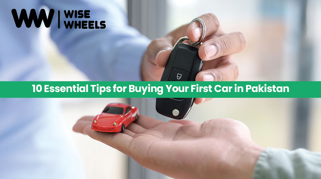 Essential Tips for Buying Your First Car in Pakistan