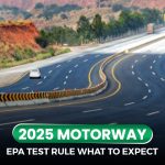 Vehicles Without EPA Test Banned on Motorways: What Motorists Should Know in 2025