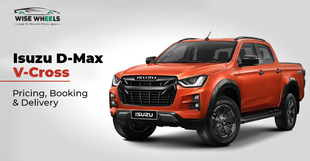 Isuzu D-Max V-Cross: Pricing, Booking & Delivery
