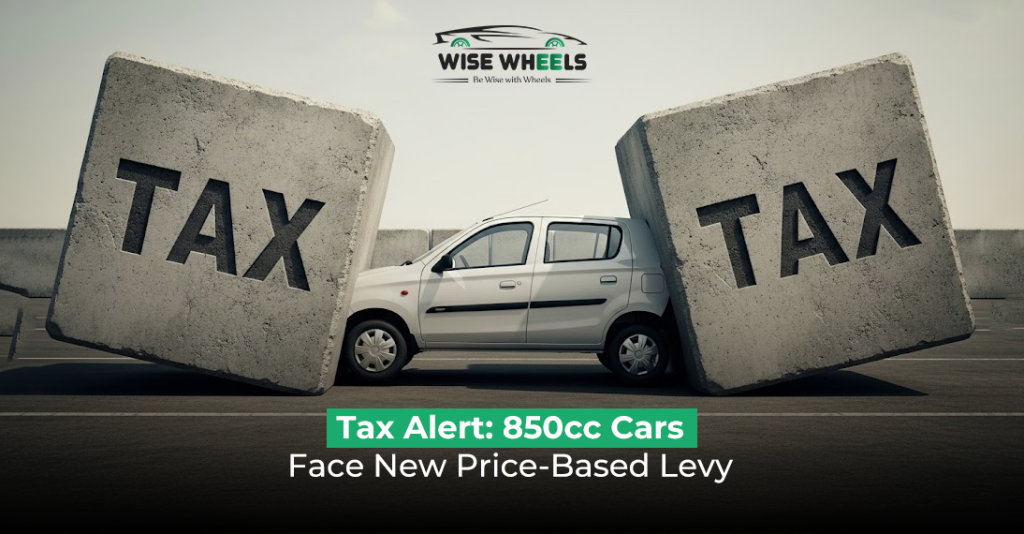 Tax Alert: 850cc Cars Face New Price-Based Levy